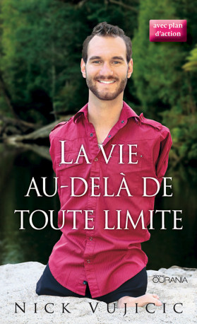 La vie au-delà de toute limite : avec plan d'action - Nick Vujicic - OURANIA