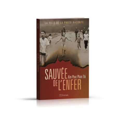 Sauvée de l'enfer -  Phan Thi Kim Phuc - OURANIA