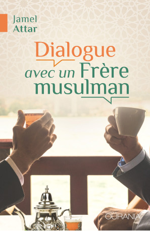 Dialogue avec un Frère musulman - Jamel Attar - OURANIA