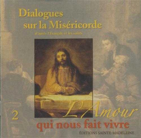 CD 2 Dialogues sur la miséricorde d'après l'Evangile et les saints - L'amour qui nous fait vivre - Eric Breton - STE MADELEINE