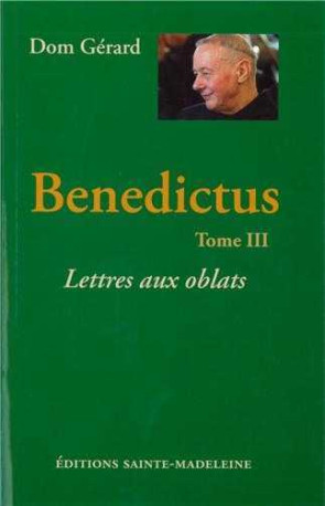 Benedictus - Tome 3 - Dom GERARD - STE MADELEINE