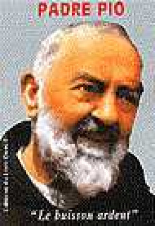 Padre Pio - le buisson ardent -  Padre pio - LIVRE OUVERT