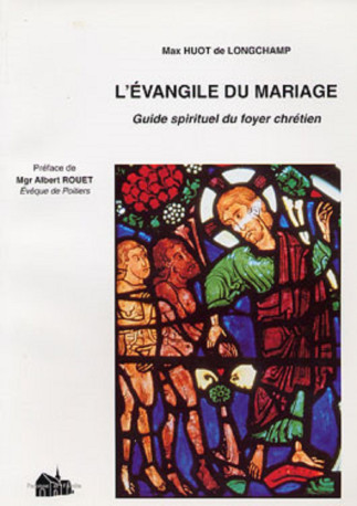 Evangile du Mariage -  Huot de Longchamp Max - PAROISSE FAMILL