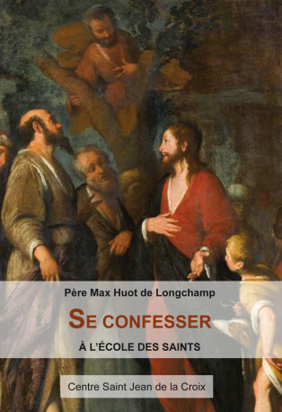 Se confesser à l école des saints -  Huot de Longchamp Max - PAROISSE FAMILL