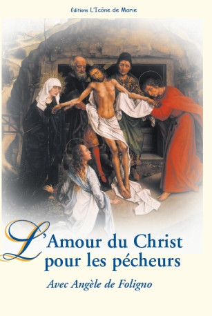 Livret 22: l'amour du Christ pour les pêcheurs -  SAINTE ANGELE DE FOLIGNO - ICONE DE MARIE