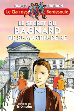 Le secret du Bagnard de Saint-Martin de Ré - Francis BERGERON - TRIOMPHE