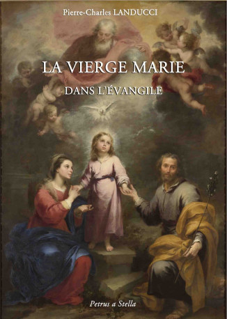 La Vierge Marie dans l'évangile - Pierre-Charles Landucci - PETRUS A STELLA