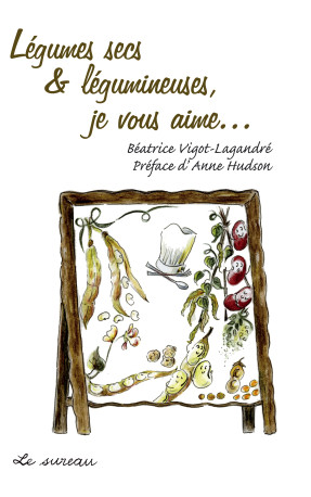 Légumes secs & légumineuses, je vous aime - Béatrice Vigot-Lagandré - SUREAU