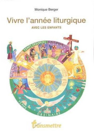 Vivre l'année liturgique avec les enfants - Monique Berger - COMMUNICATION