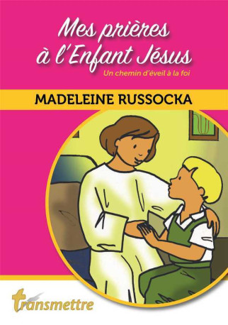 Mes prières à l'Enfant Jésus - Madeleine Russocka - COMMUNICATION