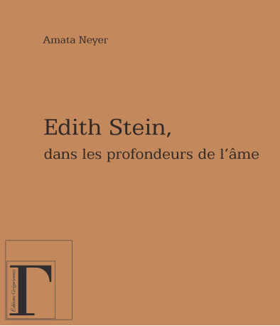 EDITH STEIN, DANS LES PROFONDEURS DE L'AME - Amata Neyer - GREGORIENNES