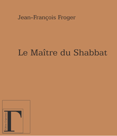 Le maître du shabbat - Jean-François Froger - GREGORIENNES