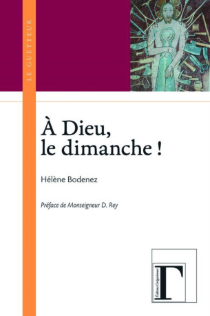 À Dieu, le dimanche ! - Hélène Bodenez - GREGORIENNES