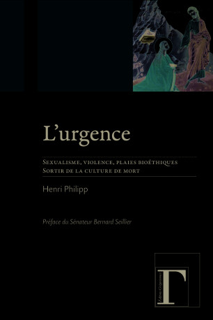 Urgence - sexualisme, violence, plaies bioéthiques, sortir de la culture de mort - Henri Philipp - GREGORIENNES