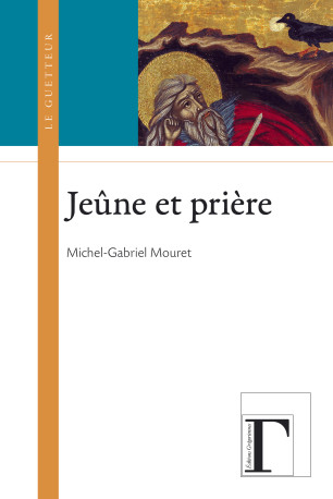 Jeûne et prière - Michel-Gabriel Mouret - GREGORIENNES