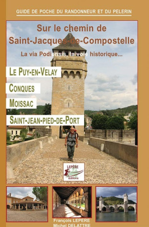 Sur le chemin de Saint-Jacques-de-Compostelle - depuis la frontière belge, Rocroi, jusqu'à Vézelay, par la Via Lemovicensis - François Lepère - LEPERE