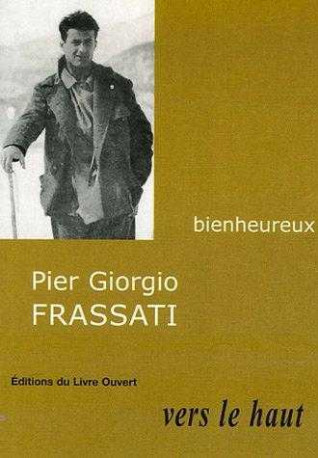 Pier Giorgio Frassati - Vers le haut - Marie-Elisabeth BABEAU - LIVRE OUVERT