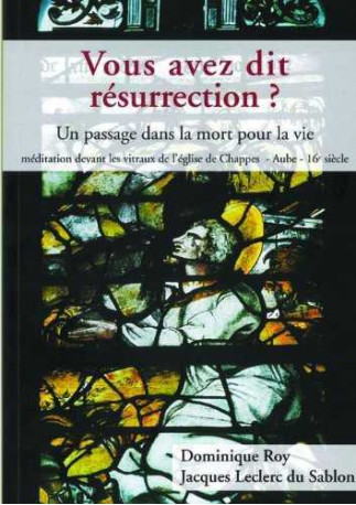 Vous avez dit résurrection ? un passage dans la mort pour la vie - Dominique Roy - LIVRE OUVERT