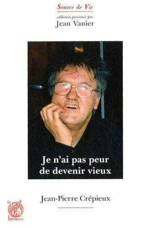 Je n'ai pas peur de devenir vieux - Jean-Pierre CREPIEIX - LIVRE OUVERT