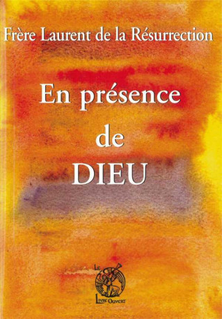 En présence de Dieu - Frère Laurent de la résurrection - LIVRE OUVERT