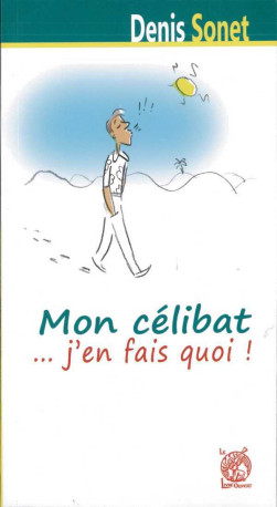 Mon célibat  j'en  fais quoi ! - Denis Sonet - LIVRE OUVERT