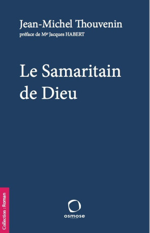 Le samaritain de Dieu - Jean-Michel Thouvenin - OSMOSE