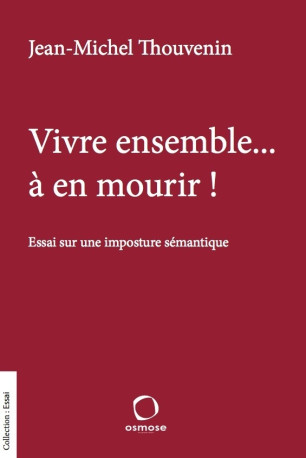 Vivre ensemble... à en mourir ! - Jean-Michel Thouvenin - OSMOSE