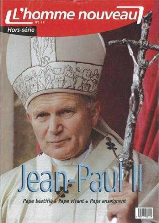 Jean-Paul II Pape béatifié, Pape vivant, Pape enseignant - Hors-série N°2 l'homme nouveau - XXX - HOMME NOUVEAU