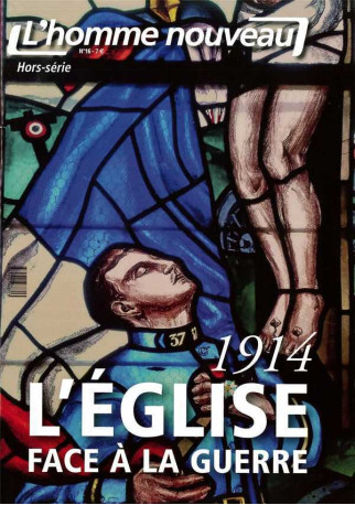 1914 l'Eglise face à la guerre - Hors-série L'Homme nouveau N°16 -  Collectif - HOMME NOUVEAU