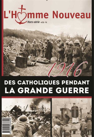 1916 des catholiques pendant la grande guerre - Hors-série n°22 - XXX - HOMME NOUVEAU