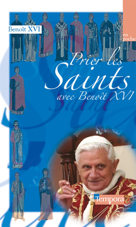 Prier les saints avec Benoît XVI -  Benoît XVI - ARTEGE