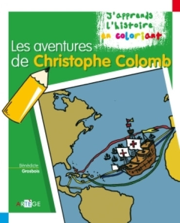 Coloriage - Les aventures de Christophe Colomb - Bénédicte Grosbois - ARTEGE JEUNESSE