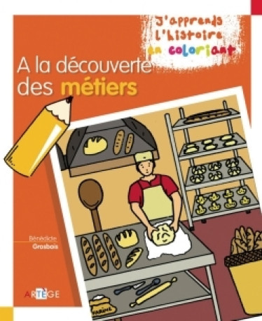 Coloriage - A la découverte des métiers - Bénédicte Grosbois - ARTEGE JEUNESSE