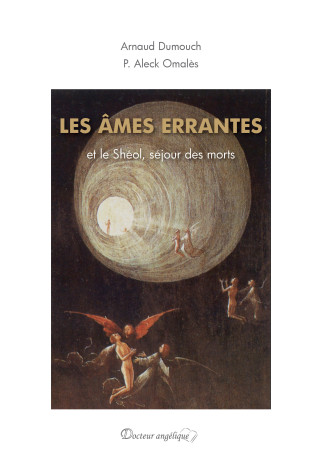 LES AMES ERRANTES ET LE SHEOL, SEJOUR DES MORTS - Arnaud Dumouch - ANGELIQUE