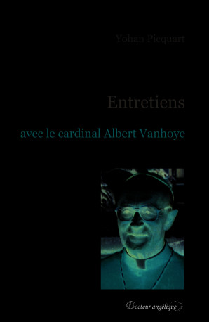 Entretiens avec le Cardinal Albert Vanhoye - Yohan Picquart - ANGELIQUE