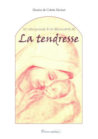 30 sanguines à la découverte de la tendresse - Colette Denizet - ANGELIQUE