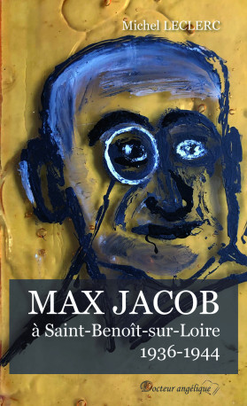 Max Jacob à Saint-Benoît-sur-Loire 1936-1944 - Michel Leclerc - ANGELIQUE