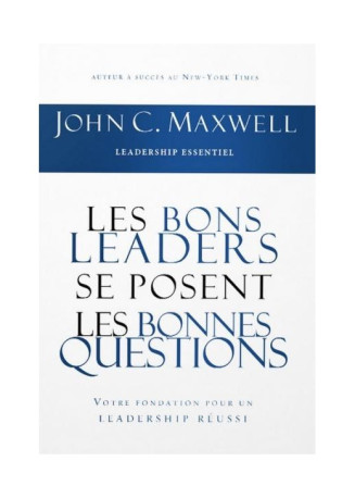 Les bons leaders se posent les bonnes questions -  Maxwell John C. - INSPIRATION ED