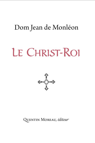 Le Christ-Roi -  de Monléon Jean - QUENTIN MOREAU