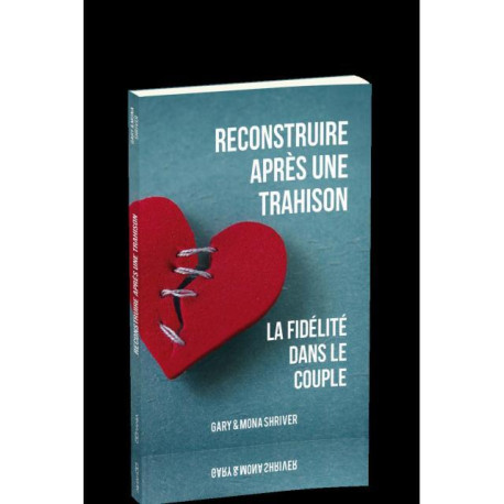 Reconstruire après une trahison : La fidélité dans le couple -  Gary & Mona Shriver - OURANIA