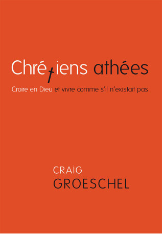 Chrétiens athées - Groeschel Craig - OURANIA