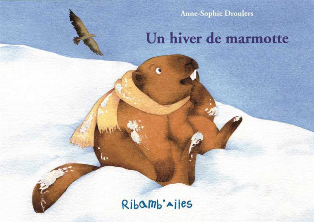 Un hiver de marmotte - Anne-Sophie DROULERS - AQUARAILES