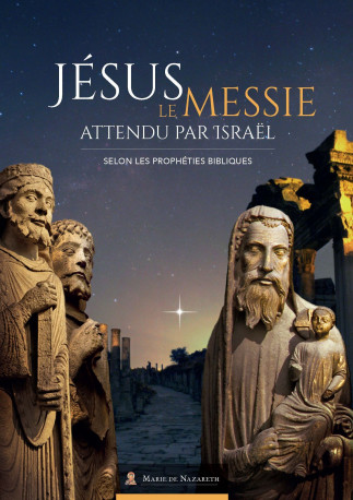 Jésus le Messie attendu par Israël -  Association Marie de Nazareth  - MDN PRODUCTIONS