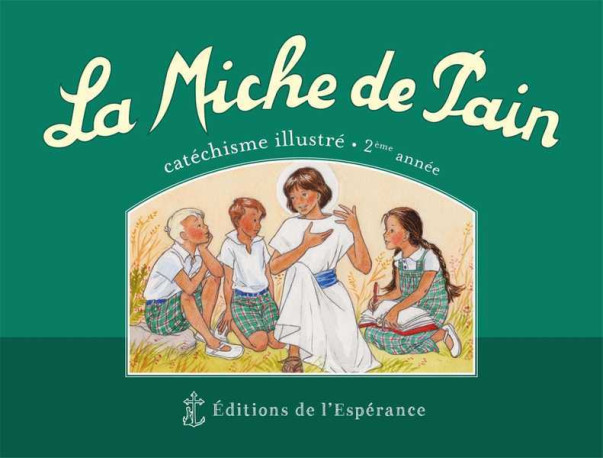 La Miche de Pain - Catéchisme illustré 2ème année - Marie TRIBOU - ED ESPERANCE