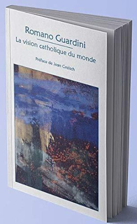 La vision catholique du monde -  Guardini romano - CHORA