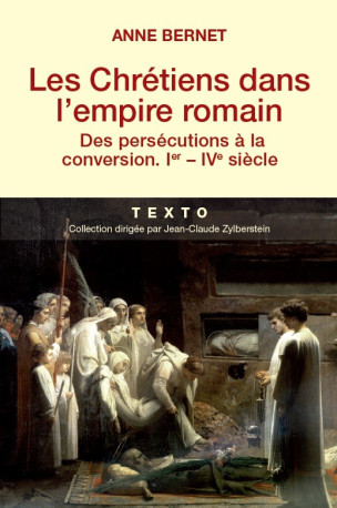 Les chrétiens dans l'empire romain - Anne Bernet - TALLANDIER