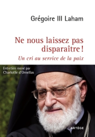 Ne nous laissez pas disparaître ! - Charlotte d' Ornellas - ARTEGE