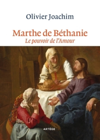 Marthe de Béthanie - Olivier Joachim - ARTEGE