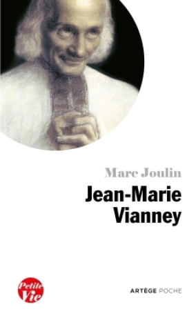 Petite vie de Jean-Marie Vianney - Marc Joulin - ARTEGE