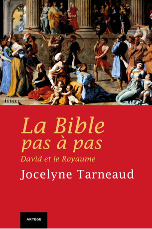 La Bible pas à pas : David et le Royaume - Jocelyne Tarneaud - ARTEGE